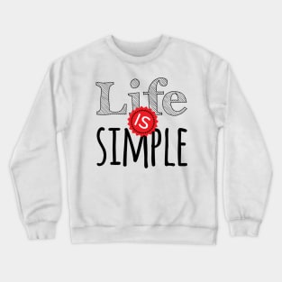 life is simple quotes Crewneck Sweatshirt